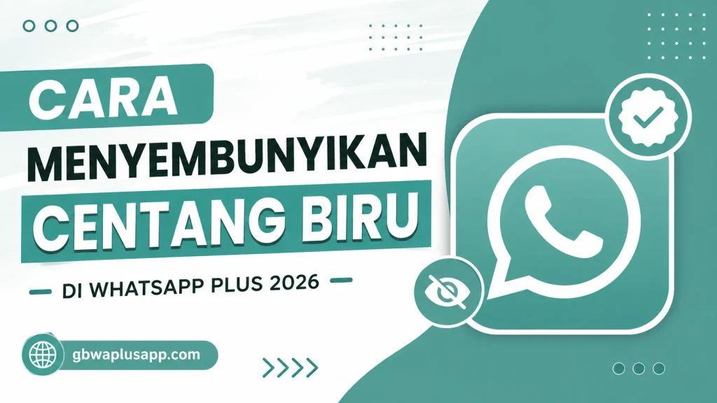 Cara Menyembunyikan Centang Biru di WhatsApp Plus 2026