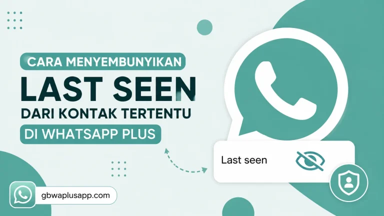 Cara Menyembunyikan Last Seen dari Kontak Tertentu di WhatsApp Plus