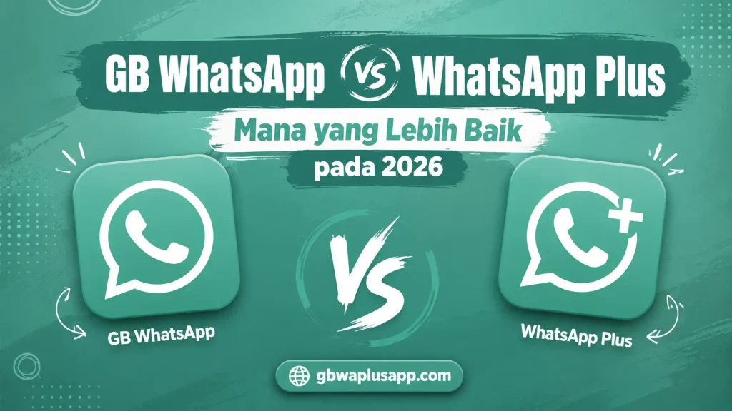 GB WhatsApp vs WhatsApp Plus Mana yang Lebih Baik pada 2026