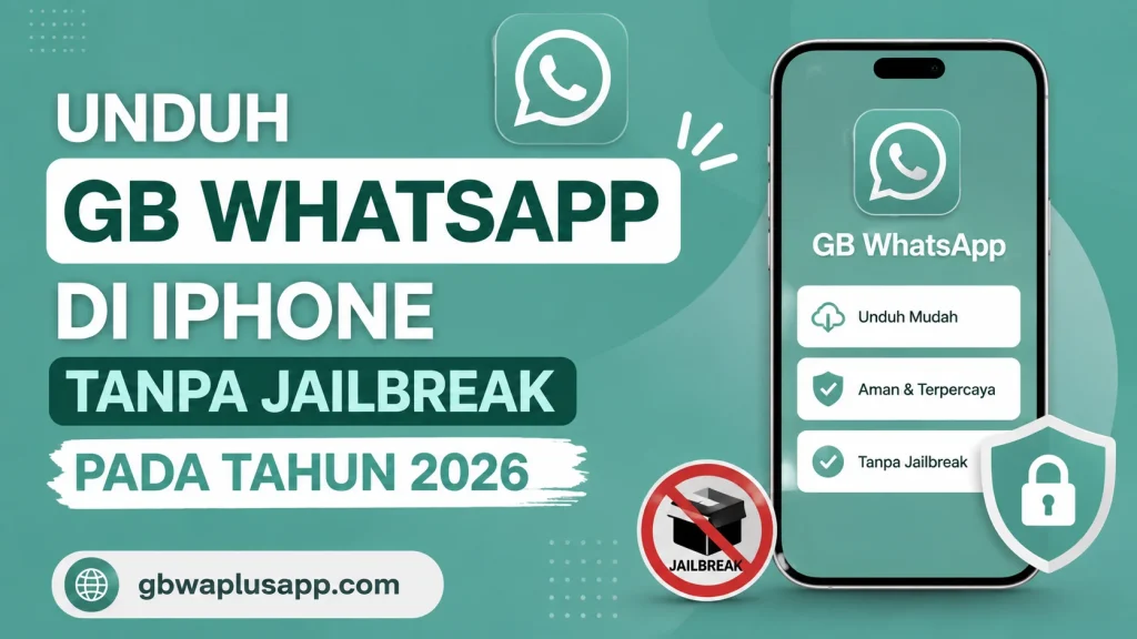 Unduh GB WhatsApp di iPhone Tanpa Jailbreak pada Tahun 2026